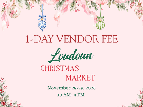 1-Day Vendor Fee Loudoun Christmas Market Nov 28-29, 2026