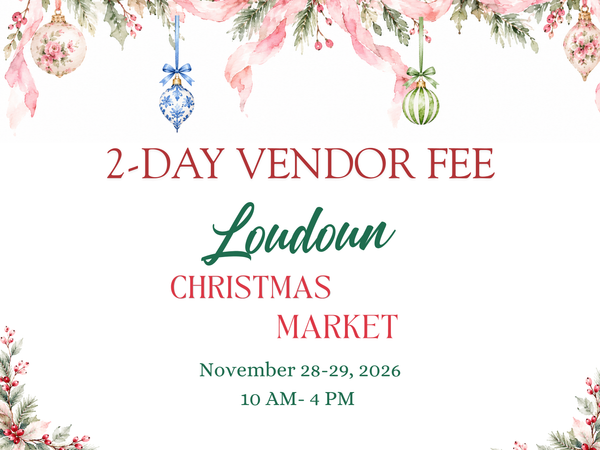 2-Day Vendor Fee Loudoun Christmas Market, Nov 28-29, 2026